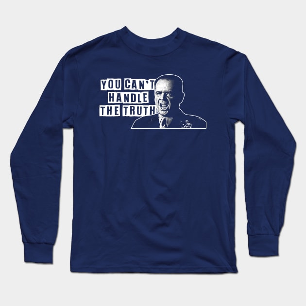 You Can't Handle The Truth Long Sleeve T-Shirt by scribblejuice